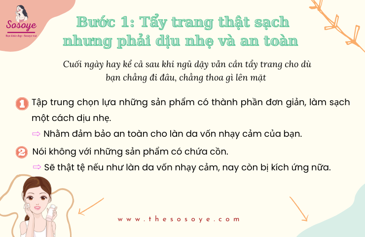 Bước 1_ Tẩy trang thật sạch nhưng phải dịu nhẹ và an toàn